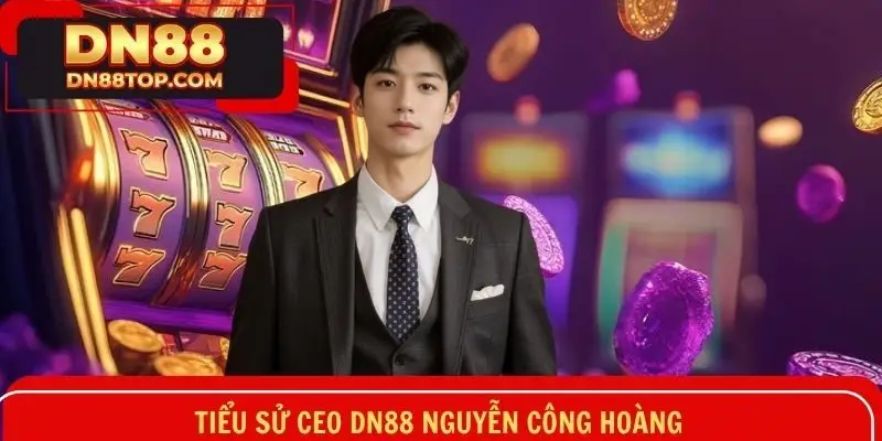 Sơ lược tiểu sử rạng danh của CEO Nguyễn Công Hoàng 