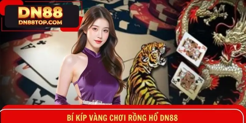 Những mẹo cực quan trọng để đảm bảo nắm chắc phần thắng với Dragon Tiger