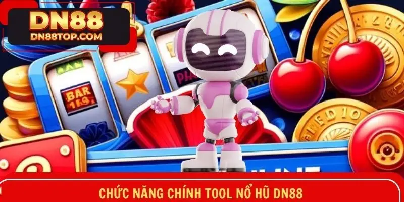 Khám phá các chức năng cơ bản của một tool nổ hũ